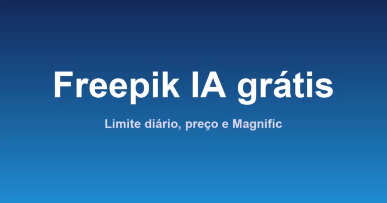 Freepik IA Grátis: Limite Diário, Preço, Créditos e o Que Mudou com o Magnific (2026)
