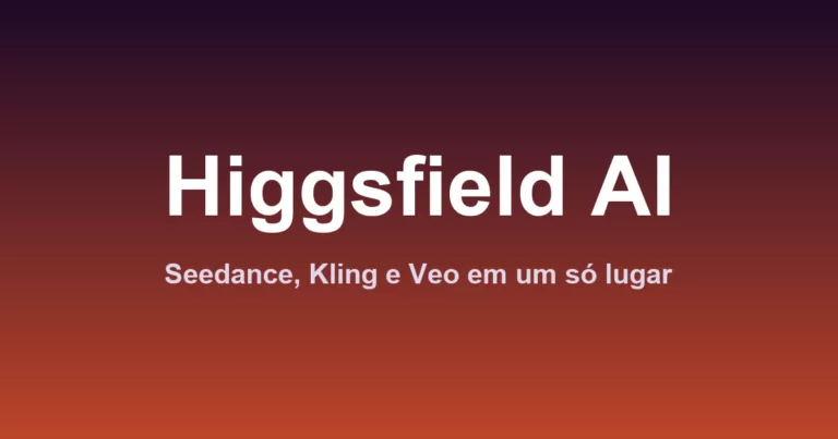 Higgsfield AI Vale a Pena? Preço, Créditos, Plano Grátis, Modelos e Alternativas (2026)